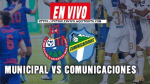 Municipal vs Comunicaciones EN VIVO Semifinal Liga Nacional de Guatemala