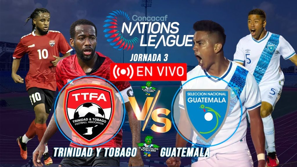 Trinidad y Tobago vs Guatemala EN VIVO ONLINE LIVE Liga de Naciones de Concacaf 2023