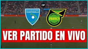 Guatemala vs Jamaica VER EN VIVO HOY Partido Amistoso 2023